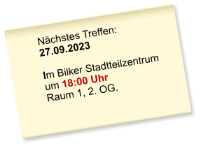 Nächstes Treffen: 27.09.2023  Im Bilker Stadtteilzentrum um 18:00 Uhr Raum 1, 2. OG.